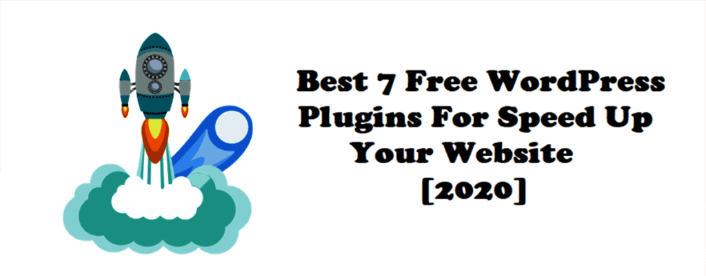 7 Best WordPress Plugins For Speed Up Your Website [2020]