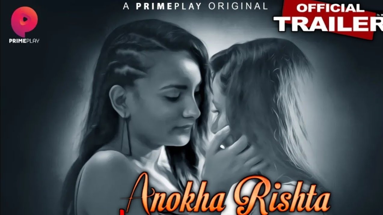 Anokha Rishta Web Series Watch Online in Full HD - All Episodes On Primeplay