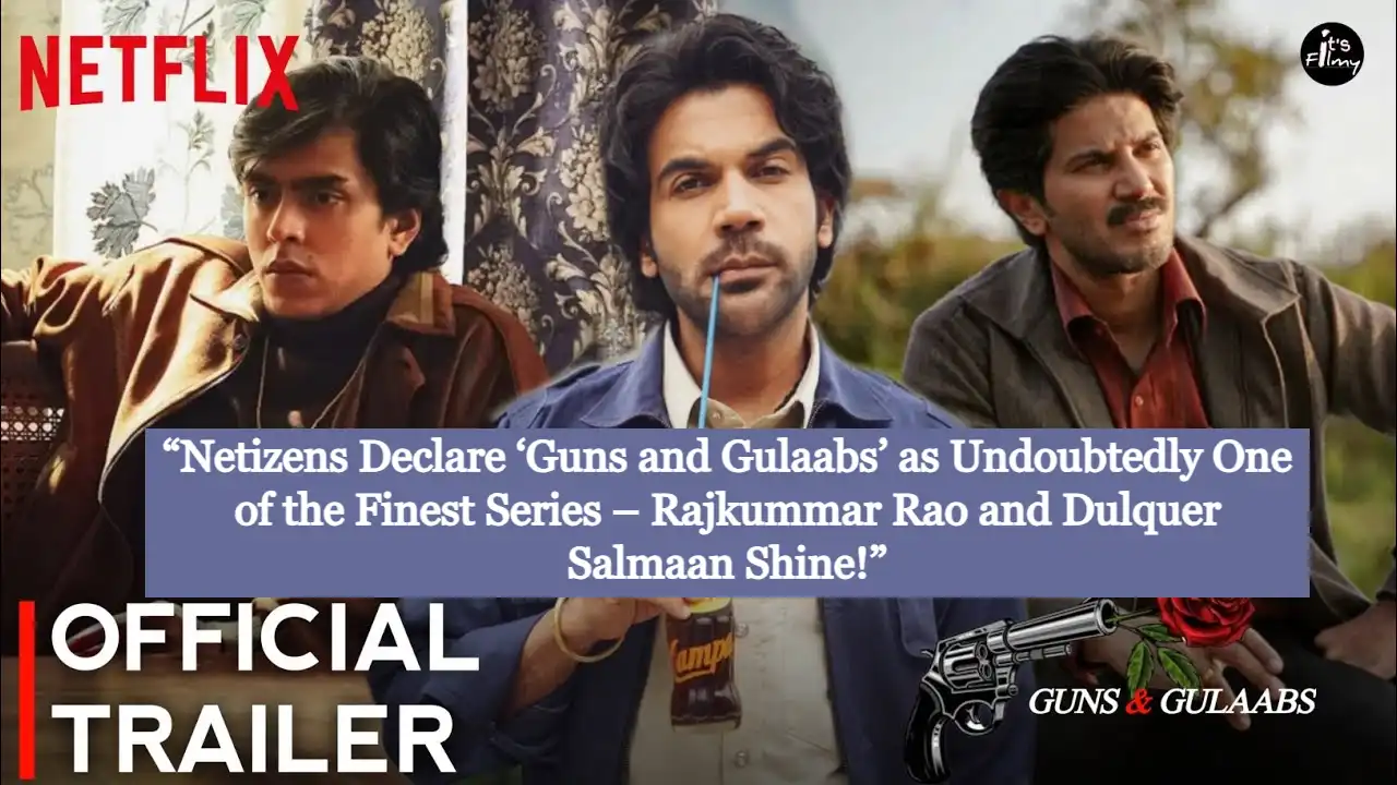 “Netizens Declare ‘Guns and Gulaabs’ as Undoubtedly One of the Finest Series – Rajkummar Rao and Dulquer Salmaan Shine!”