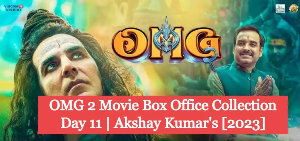 OMG 2 Movie Box Office Collection Day 11 | Akshay Kumar's [2023]