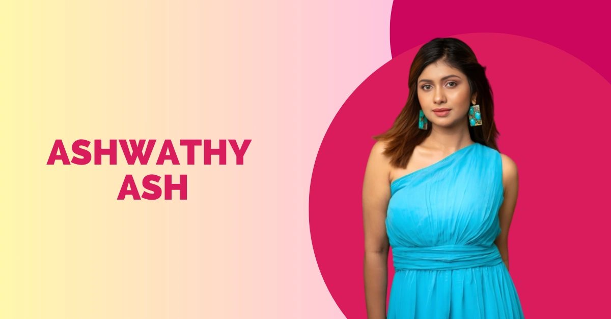Ashwathy Ash (Actress) Biography, Age, Husband, Height, TV Shows & More