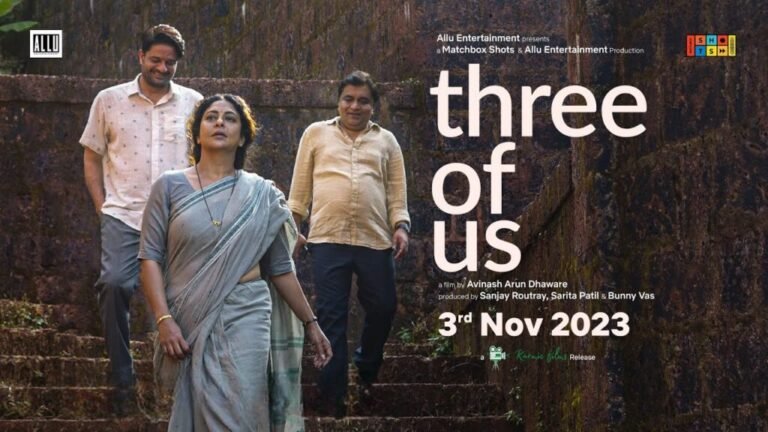 Three Of Us Movie 2023 Release Date, Cast, Storyline, Teaser, Trailer & More