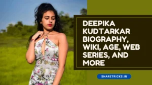 Deepika Kudtarkar Biography, Wiki, Age, Web Series, And More