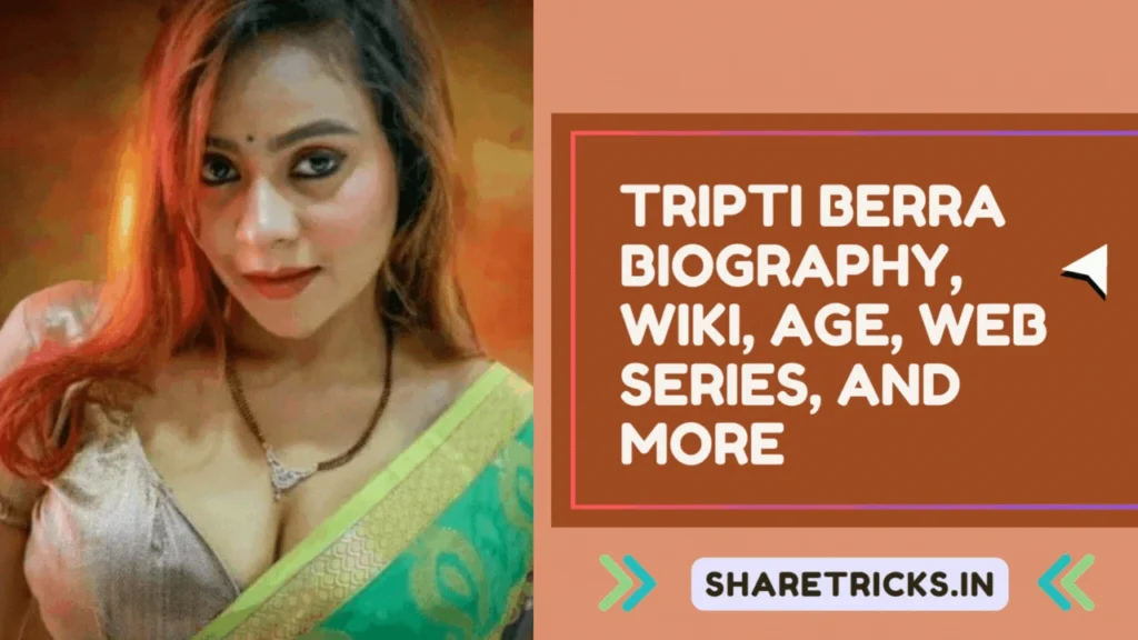 Tripti Berra Biography, Wiki, Age, Web Series, And More