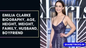 Emilia Clarke Biography, Age, Height, Weight, Family, Husband, Boyfriend