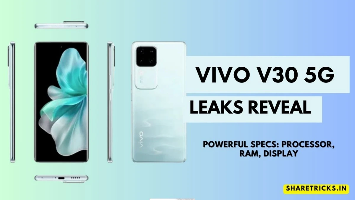 Vivo V30 5G Leaks Reveal Powerful Specs: Processor, RAM, Display Vivo V30 5G Leaks Reveal Powerful Specs Processor, RAM, Display